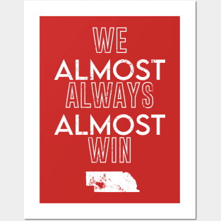 Nebraska Football We Almost Always Almost Win Posters and Art